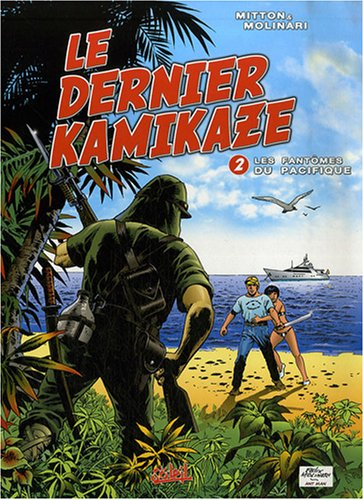 Le dernier kamikaze. Vol. 2. Les fantômes du Pacifique