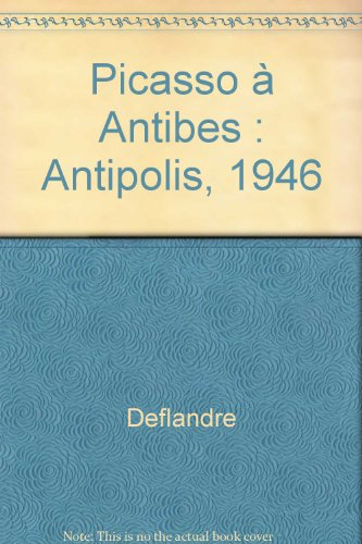 Picasso à Antibes : Antipolis, 1946