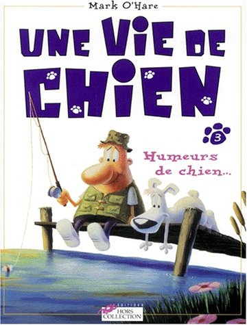 Une vie de chien. Vol. 3. Humeurs de chien