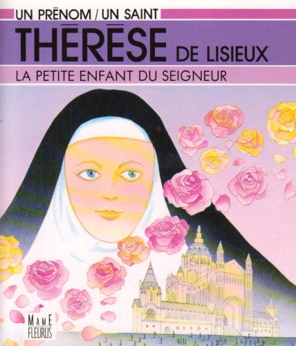 Thérèse de Lisieux : la petite enfant du Seigneur