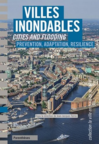 Villes inondables : prévention, adaptation, résilience. Cities and flooding
