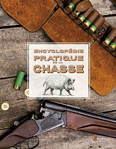 Encyclopédie pratique de la chasse