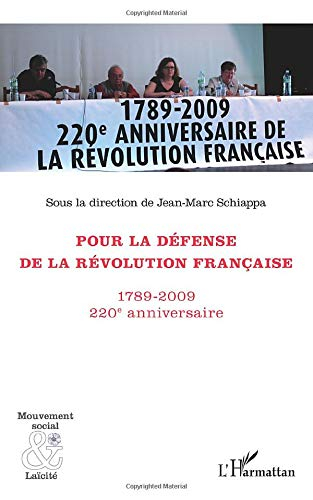 Pour la défense de la Révolution française, 1789-2009 : 220e anniversaire : actes du colloque