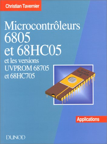 Microcontrôleurs 6805 et 68HC05 et les versions UVPROM 68705 et 68HC705. Vol. 2. Applications