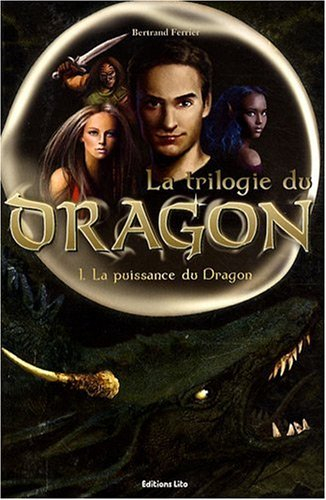 La trilogie du dragon. Vol. 1. La puissance du dragon