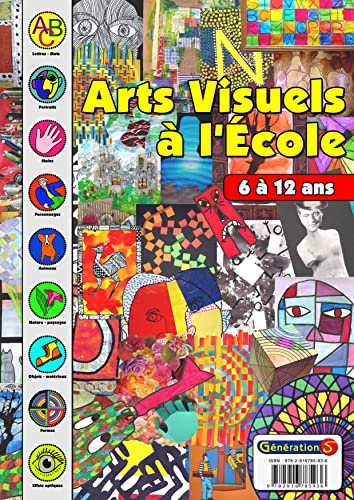 Arts visuels à l'école : 6 à 12 ans. Vol. 1