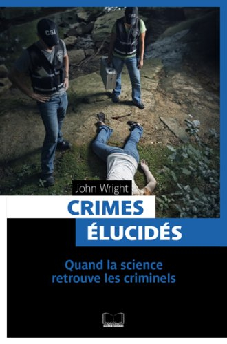 Crimes élucidés : quand la science retrouve les criminels