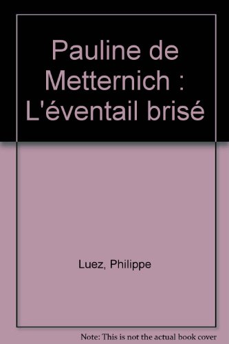 Pauline de Metternich : l'éventail brisé
