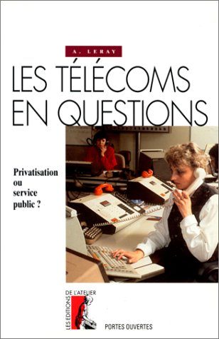 Les Télécoms en questions : privatisation ou service public ?