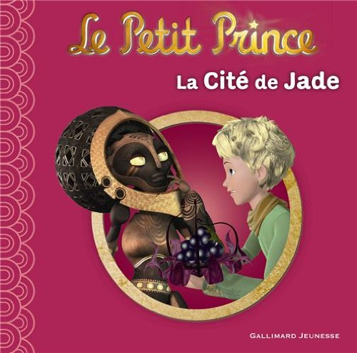 Le Petit Prince. Vol. 4. La cité de Jade
