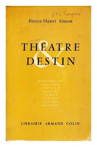 theatre et destin : la signification de la renaissance dramatique en france au xxe siecle / pierre-h