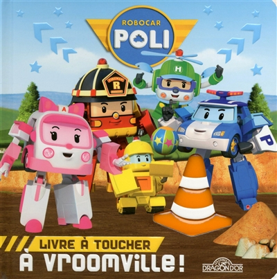 Robocar Poli, livre à toucher : à Vroomville !