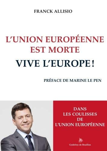 L'Union européenne est morte : vive l'Europe ! : dans les coulisses de l'Union européenne