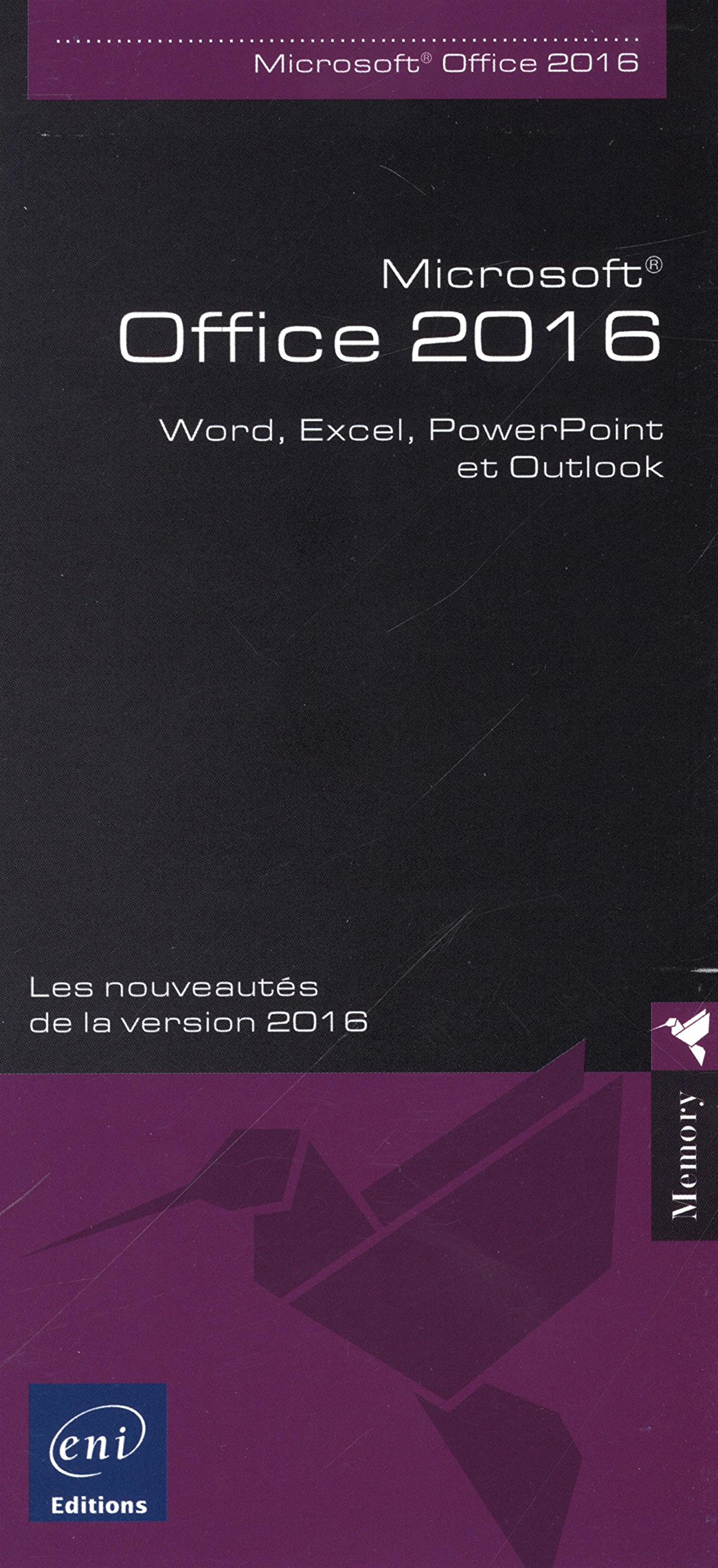 Microsoft Office 2016 : Word, Excel, PowerPoint et Outlook : les nouveautés de la version 2016