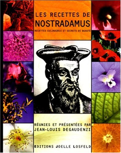 Les recettes de Nostradamus : recettes culinaires et secrets de beauté