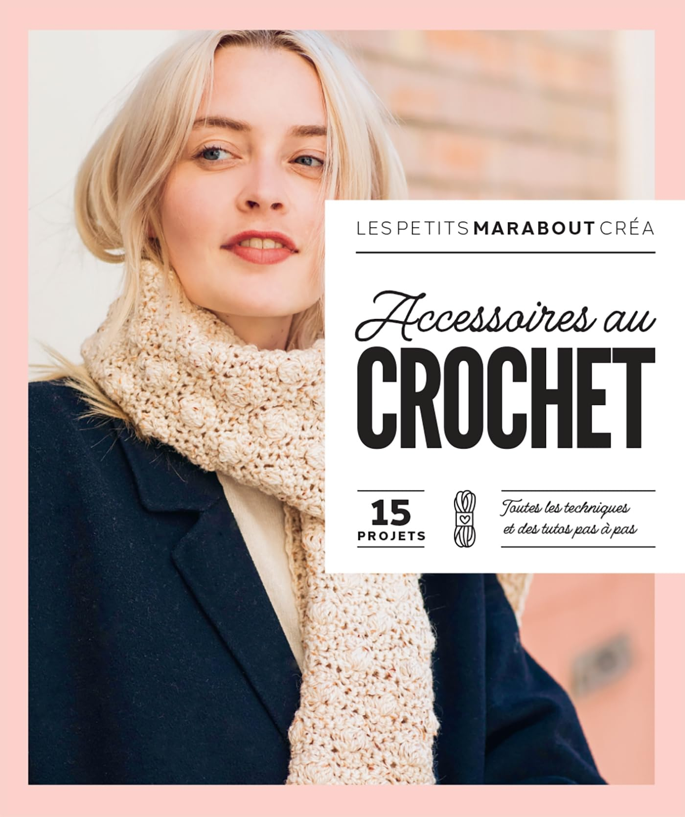 Accessoires au crochet : 15 projets, toutes les techniques et des tutos pas à pas