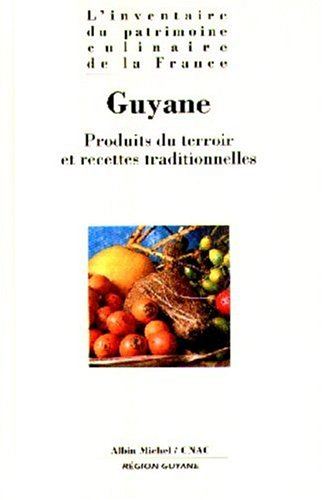 L'inventaire du patrimoine culinaire de la France. Vol. 20. Guyane