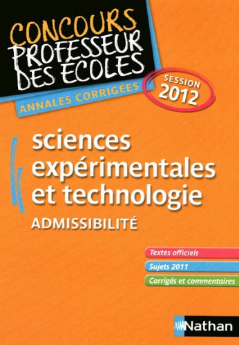 Sciences expérimentales et technologie : admissibilité : annales corrigées session 2012