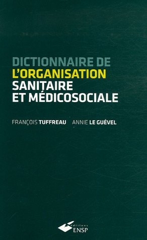 Dictionnaire de l'organisation sanitaire et médicosociale