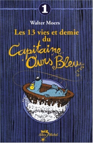 Les 13 vies et demi du capitaine Ours Bleu : souvenirs de la moitié des vies d'un ours marin. Vol. 1