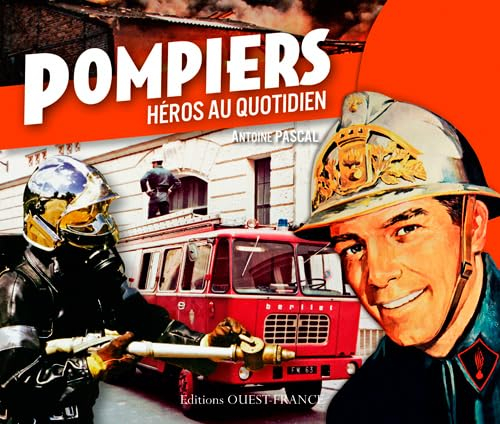 Pompiers : héros au quotidien