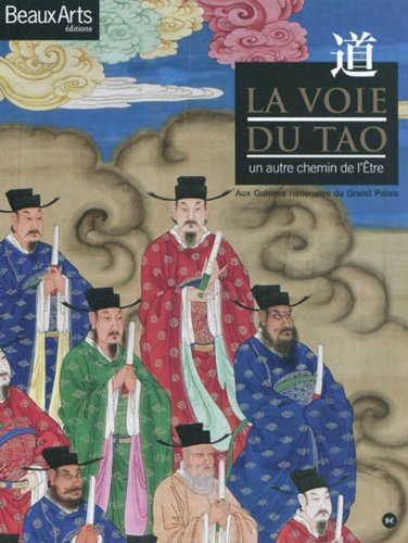 La voie du tao : un autre chemin de l'être : aux Galeries nationales du Grand Palais