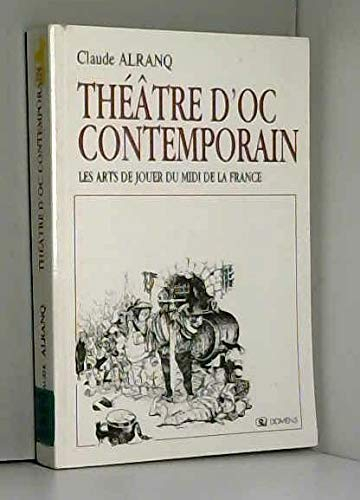 Théâtre d'Oc contemporain 1939-1993 : les arts de jouer du midi de la France