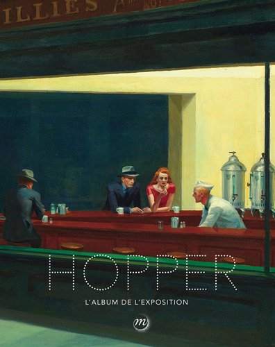 Hopper : l'album de l'exposition : Madrid, Museo Thyssen-Borbemisza, 12 juin-16 septembre 2012 ; Par