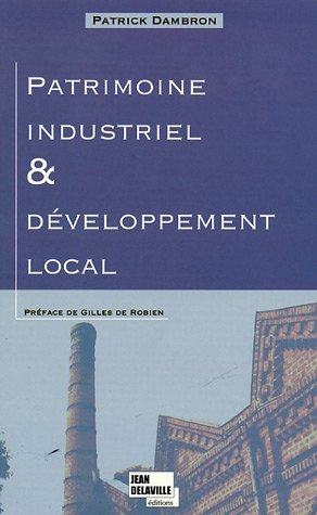 patrimoine industriel et développement local : le patrimoine industriel et sa réappropriation territ