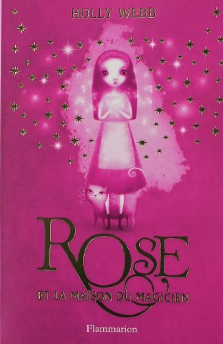 Rose. Vol. 1. Rose et la maison du magicien