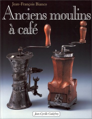 Les anciens moulins à café
