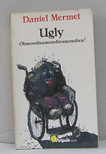 ugly: ohmondieumondieumondieu!