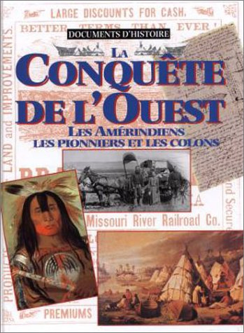 La conquête de l'Ouest : les Amérindiens, les pionniers et les colons