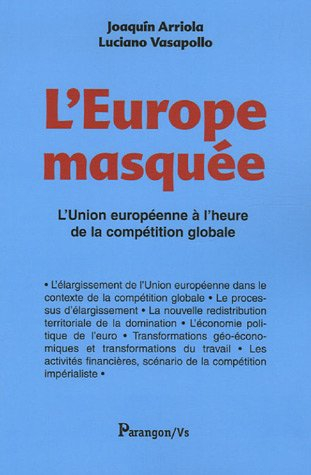 L'Europe masquée : l'Union européenne à l'heure de la compétition globale