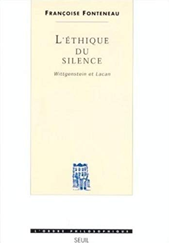 L'éthique du silence : Wittgenstein et Lacan - Françoise Fonteneau