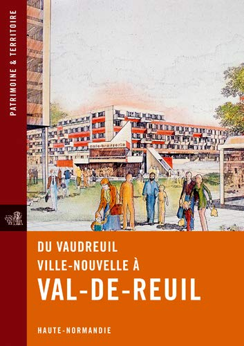 Du Vaudreuil ville nouvelle à Val-de-Reuil : Haute-Normandie
