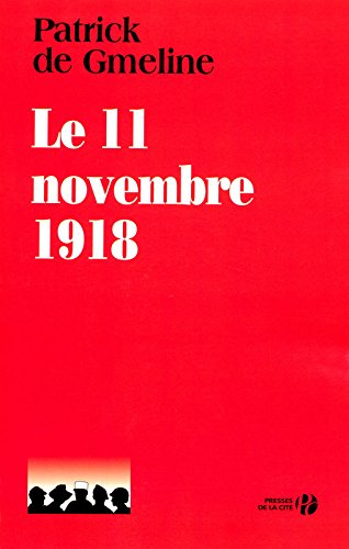 Le 11 novembre 1918 : la 11e heure du 11e jour du 11e mois : document