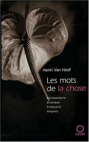 Les mots de la chose : dictionnaire de l'érotisme français-anglais