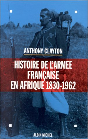 Histoire de l'armée française en Afrique : 1830-1962