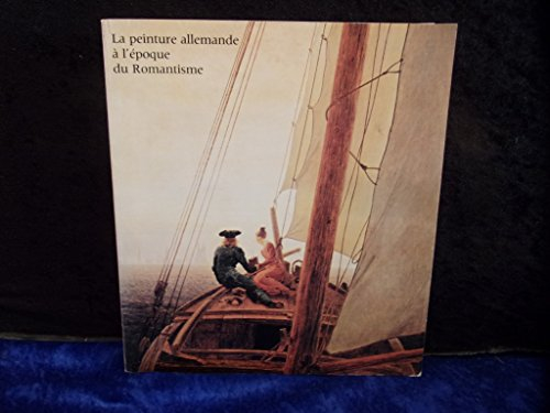 la peinture allemande à l'époque du romantisme : exposition, paris, orangerie des tuileries, 25 octo