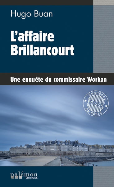 Une enquête du commissaire Workan. Vol. 12. L'affaire Brillancourt