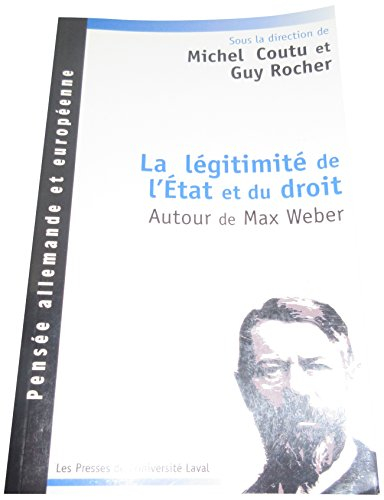 La légitimité de l'État et du droit : autour de Max Weber