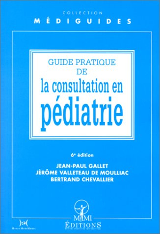 Guide pratique de la consultation en pédiatrie, sixième édition