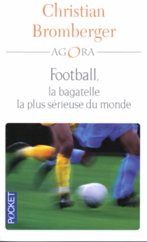 Football : la bagatelle la plus sérieuse du monde