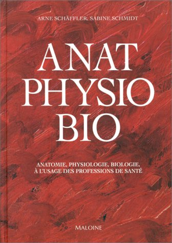 Anat, physio, bio : anatomie, physiologie, biologie à l'usage des professions de santé