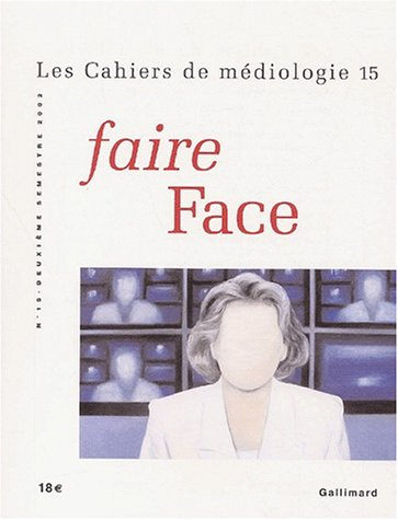 Cahiers de médiologie (Les), n° 15. Faire face