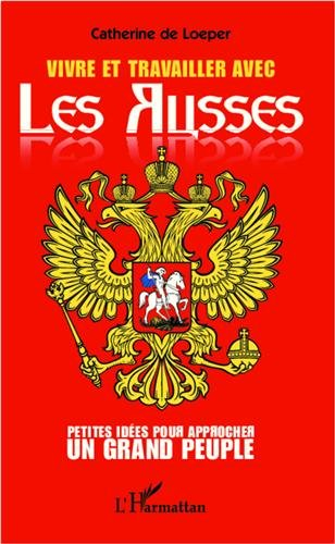 Vivre et travailler avec les Russes : petites idées pour approcher un grand peuple