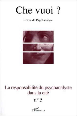 Che vuoi ? nouvelle série, n° 5. La responsabilité du psychanalyste dans la Cité