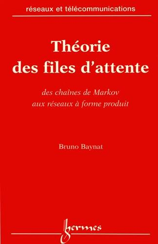 Théorie des files d'attente : des chaînes de Markov aux réseaux à forme produit
