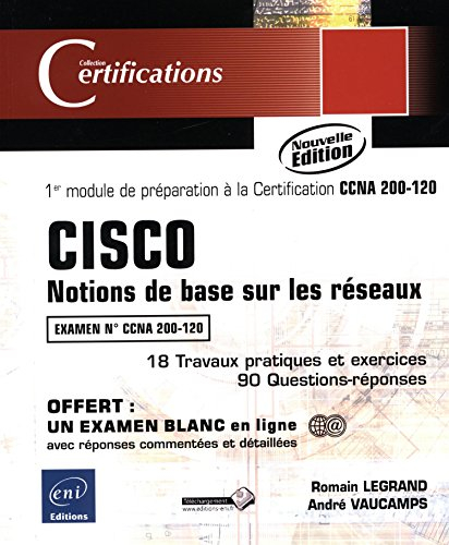 Cisco : notions de base sur les réseaux : 1er module de préparation à la certification CCNA 200-120,